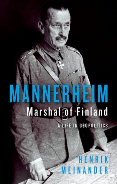 Mannerheim, Marshal of Finland : A Life in Geopolitics (Hardcover)