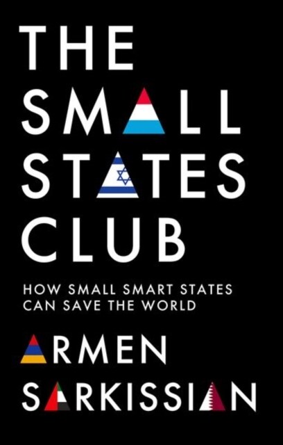 The Small States Club : How Small Smart Powers Can Save the World (Hardcover)
