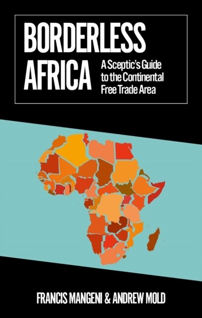 Borderless Africa : A Sceptics Guide to the Continental Free Trade Area (Paperback)