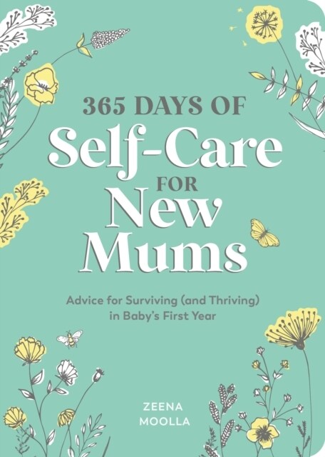365 Days of Self-Care for New Mums : Advice for Surviving (and Thriving) in Baby’s First Year (Paperback)
