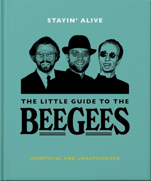 Stayin Alive : The Little Guide to The Bee Gees (Hardcover)