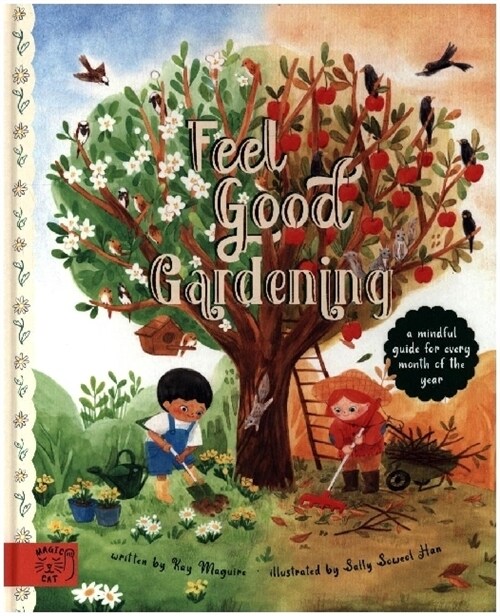 Feel Good Gardening : A Mindful Guide for Every Month of the Year (Hardcover)
