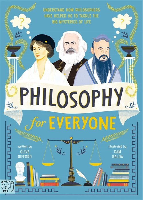 Philosophy for Everyone : Understand How Philosophers Have Helped Us to Tackle the Big Mysteries of Life (Hardcover)