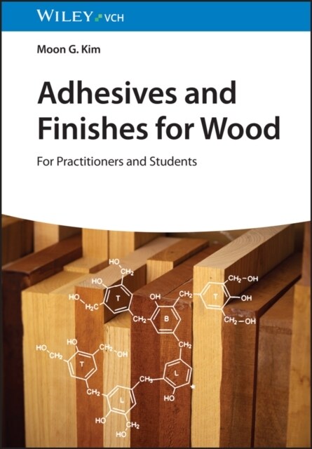 Adhesives and Finishes for Wood: For Practitioners and Students (Hardcover)