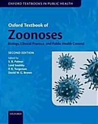 Oxford Textbook of Zoonoses : Biology, Clinical Practice, and Public Health Control (Paperback, 2 Rev ed)