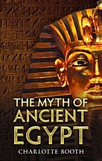 The Myth of Ancient Egypt (Paperback)