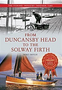 From Duncansby Head to the Solway Firth The Fishing Industry Through Time (Paperback)