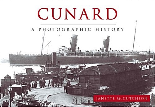 Cunard : A Photographic History (Paperback)