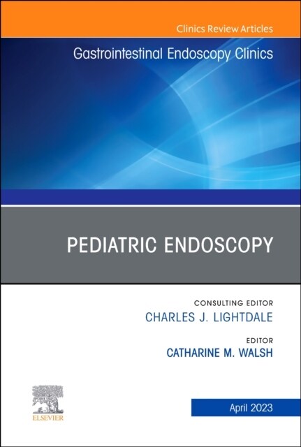 Pediatric Endoscopy, an Issue of Gastrointestinal Endoscopy Clinics: Volume 33-2 (Hardcover)
