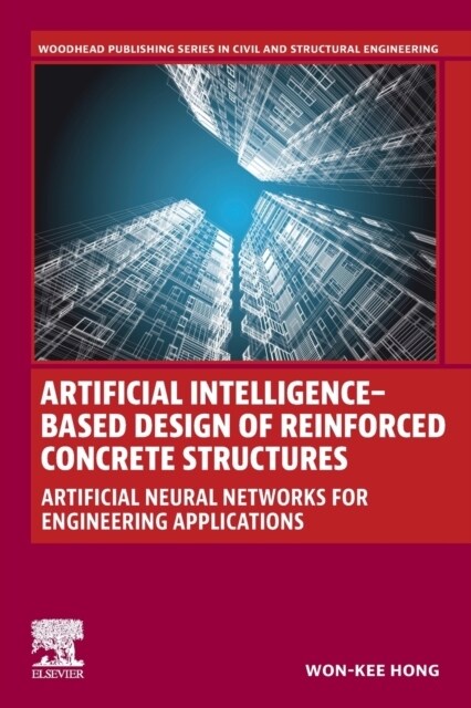 Artificial Intelligence-Based Design of Reinforced Concrete Structures: Artificial Neural Networks for Engineering Applications (Paperback)