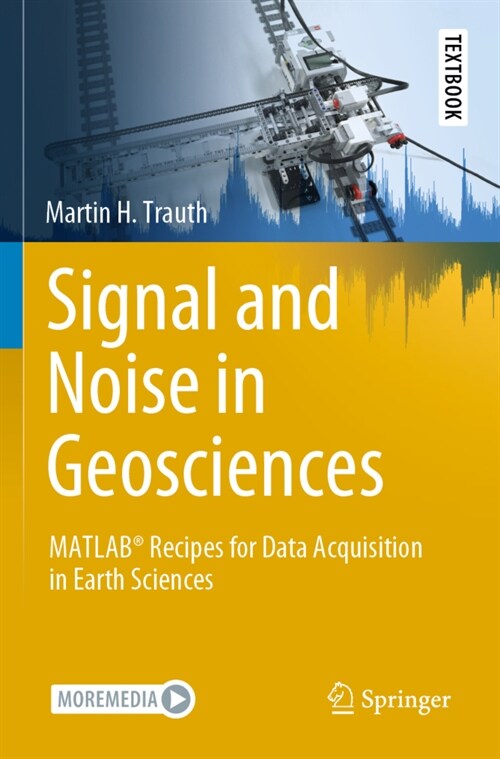 Signal and Noise in Geosciences: Matlab(r) Recipes for Data Acquisition in Earth Sciences (Paperback, 2021)