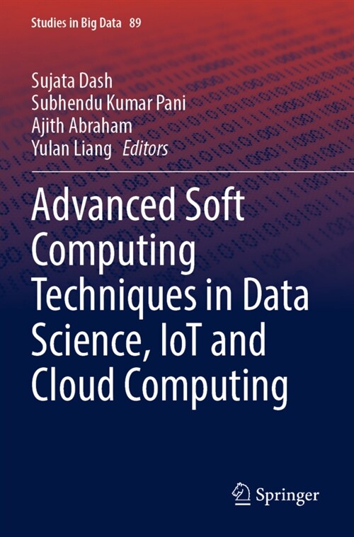 Advanced Soft Computing Techniques in Data Science, IoT and Cloud Computing (Paperback)