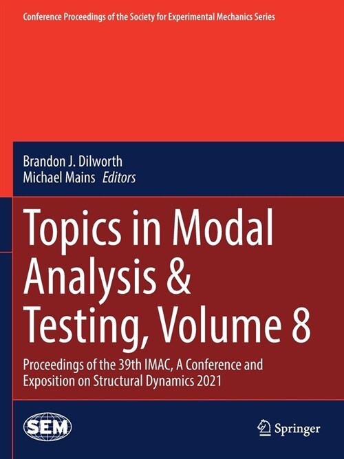 Topics in Modal Analysis & Testing, Volume 8: Proceedings of the 39th Imac, a Conference and Exposition on Structural Dynamics 2021 (Paperback, 2022)