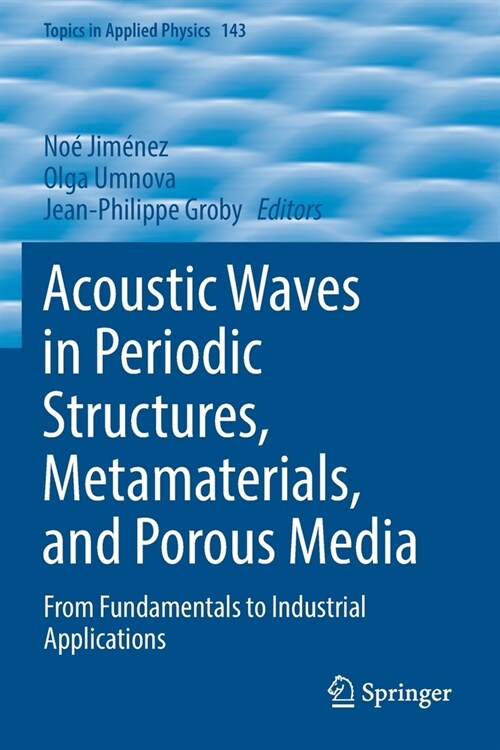 Acoustic Waves in Periodic Structures, Metamaterials, and Porous Media: From Fundamentals to Industrial Applications (Paperback, 2021)