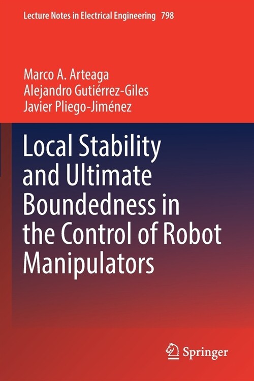 Local Stability and Ultimate Boundedness in the Control of Robot Manipulators (Paperback)