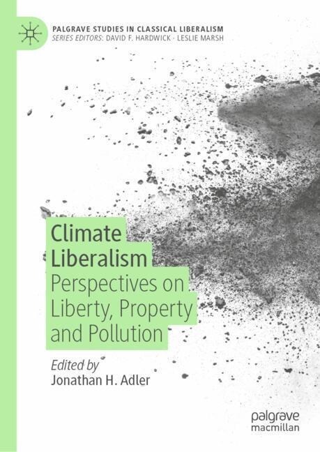 Climate Liberalism: Perspectives on Liberty, Property and Pollution (Hardcover, 2023)