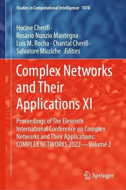 Complex Networks and Their Applications XI: Proceedings of the Eleventh International Conference on Complex Networks and Their Applications: Complex N (Hardcover, 2023)
