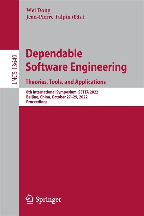 Dependable Software Engineering. Theories, Tools, and Applications: 8th International Symposium, Setta 2022, Beijing, China, October 27-29, 2022, Proc (Paperback, 2022)
