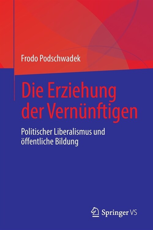 Die Erziehung der Vern?ftigen: Politischer Liberalismus und ?fentliche Bildung (Paperback, 1. Aufl. 2022)