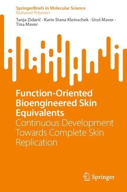 Function-Oriented Bioengineered Skin Equivalents: Continuous Development Towards Complete Skin Replication (Paperback, 2023)