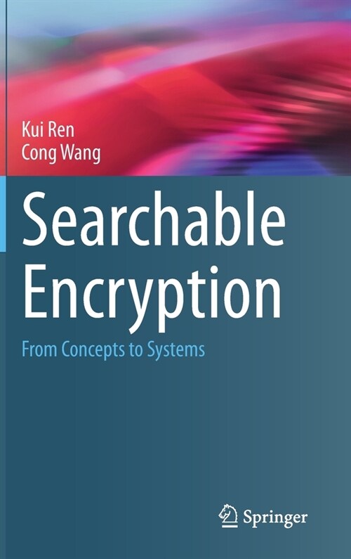 Searchable Encryption: From Concepts to Systems (Hardcover, 2023)