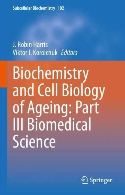 Biochemistry and Cell Biology of Ageing: Part III Biomedical Science (Hardcover)