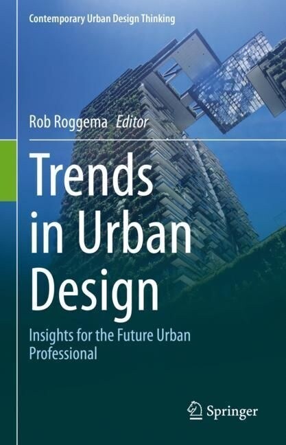 Trends in Urban Design: Insights for the Future Urban Professional (Hardcover, 2023)
