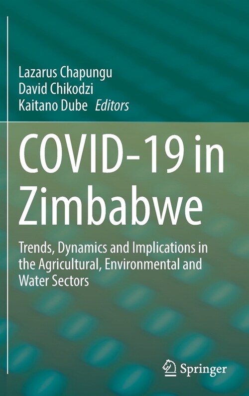 Covid-19 in Zimbabwe: Trends, Dynamics and Implications in the Agricultural, Environmental and Water Sectors (Hardcover, 2023)