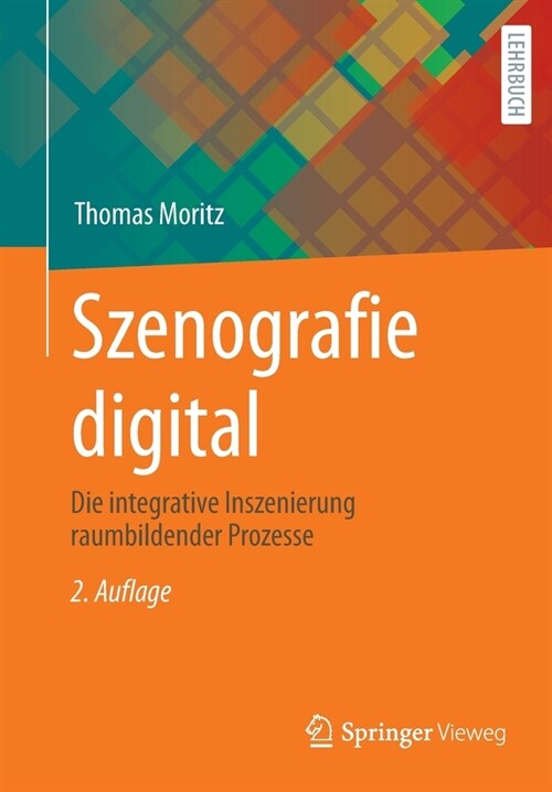 Szenografie Digital: Die Integrative Inszenierung Raumbildender Prozesse (Paperback, 2, 2. Aufl. 2023)