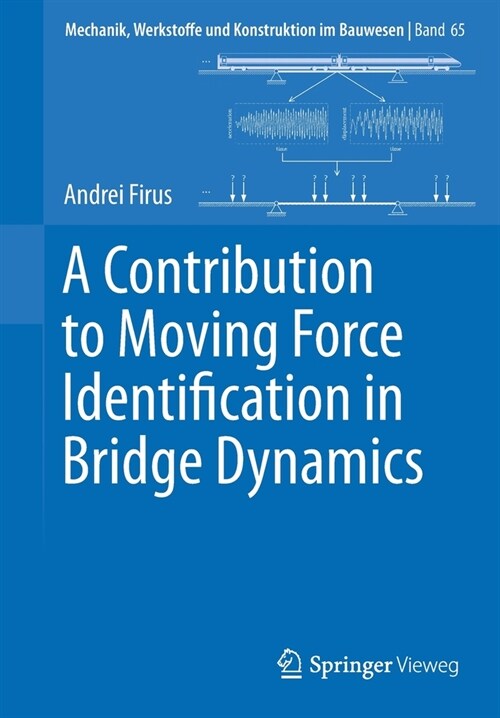 A Contribution to Moving Force Identification in Bridge Dynamics (Paperback)