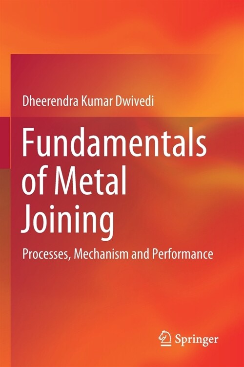 Fundamentals of Metal Joining: Processes, Mechanism and Performance (Paperback, 2022)