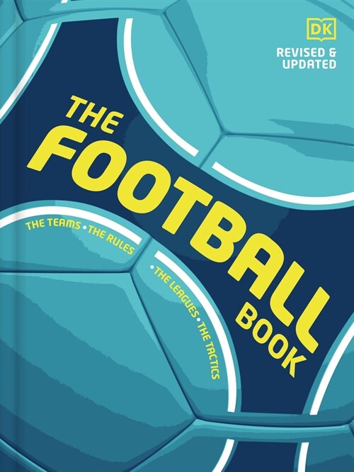 The Football Book : The Teams *The Rules *The Leagues * The Tactics (Hardcover)