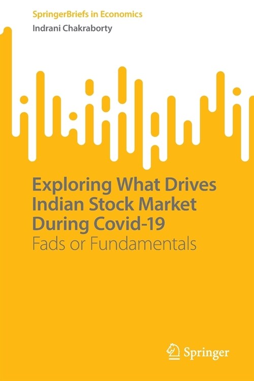 Exploring What Drives Indian Stock Market During Covid-19: Fads or Fundamentals (Paperback, 2023)