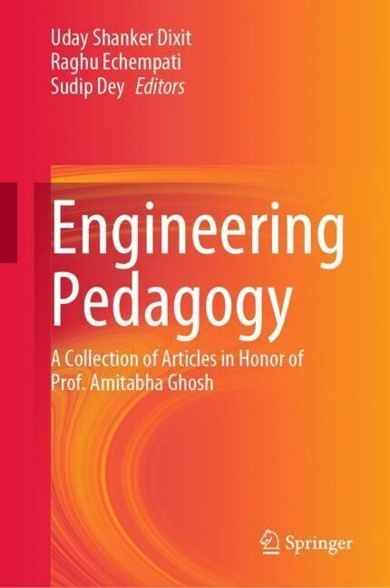 Engineering Pedagogy: A Collection of Articles in Honor of Prof. Amitabha Ghosh (Hardcover, 2023)