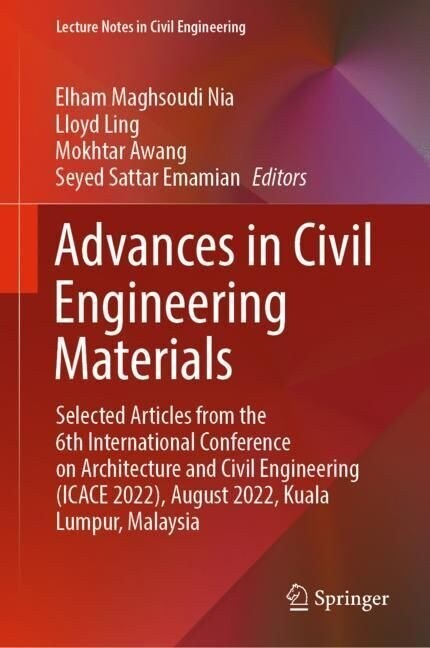 Advances in Civil Engineering Materials: Selected Articles from the 6th International Conference on Architecture and Civil Engineering (Icace 2022), A (Hardcover, 2023)