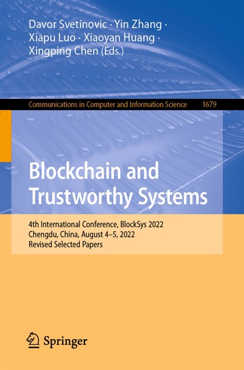 Blockchain and Trustworthy Systems: 4th International Conference, Blocksys 2022, Chengdu, China, August 4-5, 2022, Revised Selected Papers (Paperback, 2022)