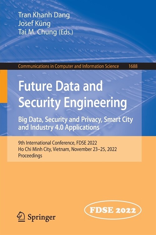 Future Data and Security Engineering. Big Data, Security and Privacy, Smart City and Industry 4.0 Applications: 9th International Conference, Fdse 202 (Paperback, 2022)