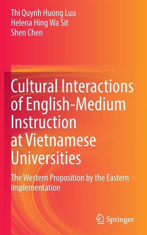 Cultural Interactions of English-Medium Instruction at Vietnamese Universities: The Western Proposition by the Eastern Implementation (Hardcover, 2023)