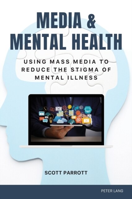Media & Mental Health: Using Mass Media to Reduce the Stigma of Mental Illness (Paperback)