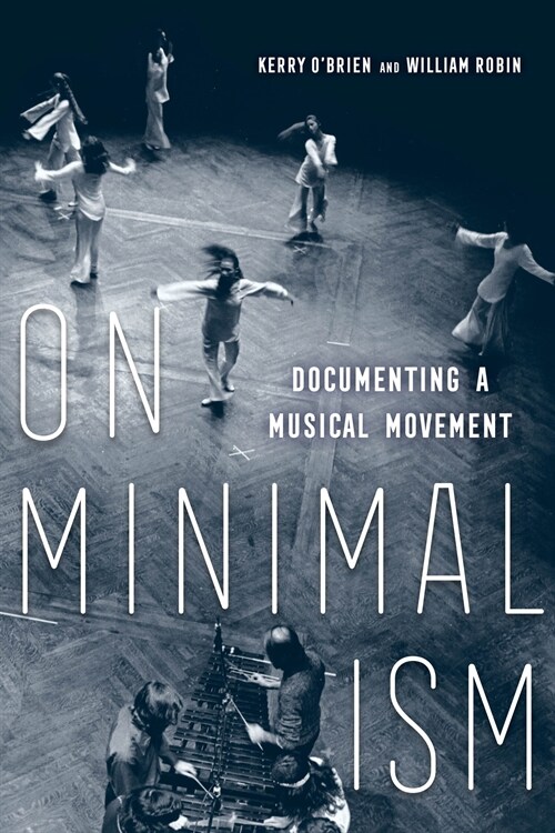 On Minimalism: Documenting a Musical Movement (Hardcover)