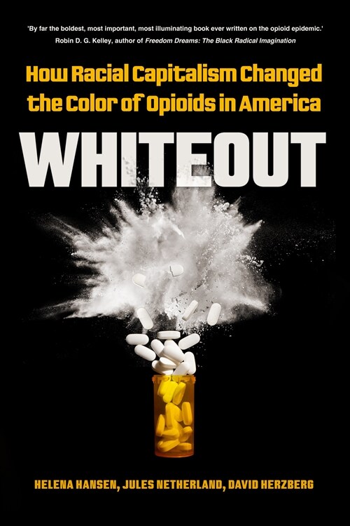 Whiteout: How Racial Capitalism Changed the Color of Opioids in America (Hardcover)