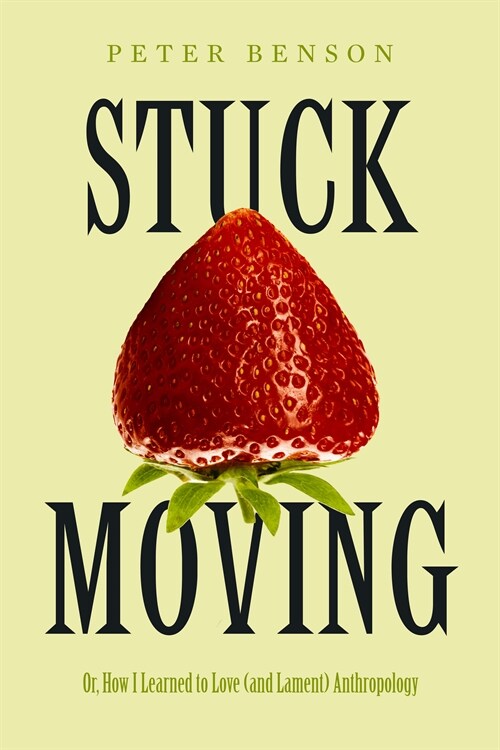 Stuck Moving: Or, How I Learned to Love (and Lament) Anthropology Volume 9 (Hardcover)