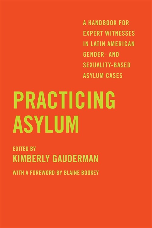 Practicing Asylum: A Handbook for Expert Witnesses in Latin American Gender- And Sexuality-Based Asylum Cases (Paperback)