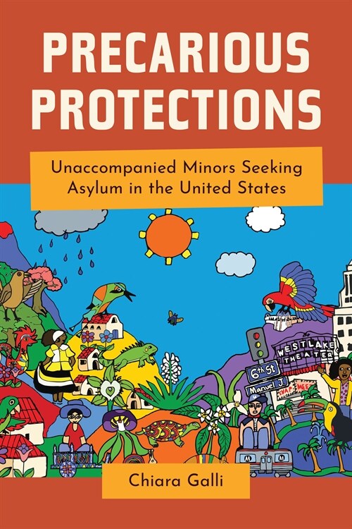 Precarious Protections: Unaccompanied Minors Seeking Asylum in the United States (Paperback)