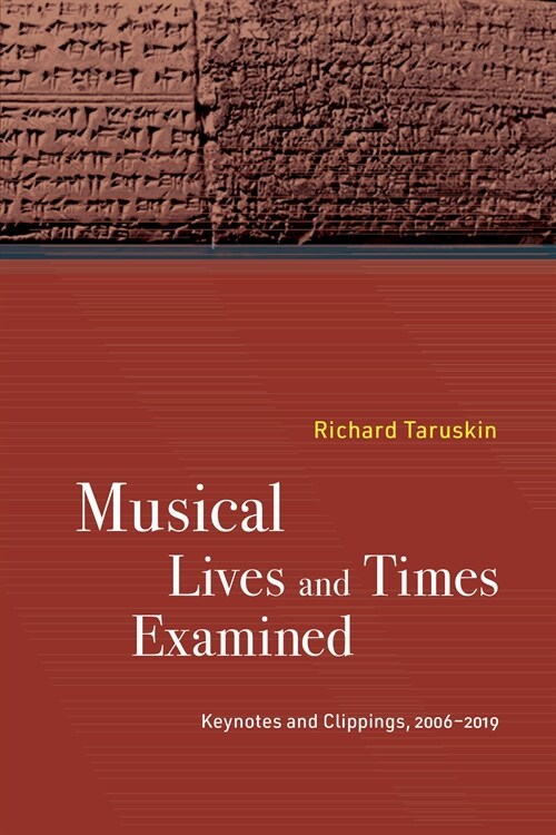 Musical Lives and Times Examined: Keynotes and Clippings, 2006-2019 (Hardcover)