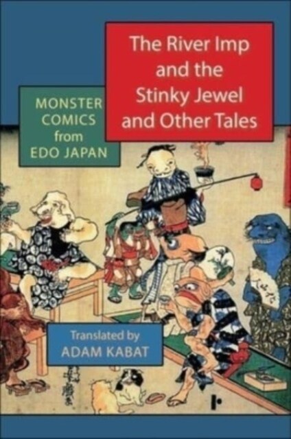 The River Imp and the Stinky Jewel and Other Tales: Monster Comics from EDO Japan (Hardcover)