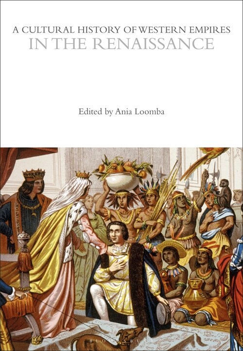 A Cultural History of Western Empires in the Renaissance (Paperback)
