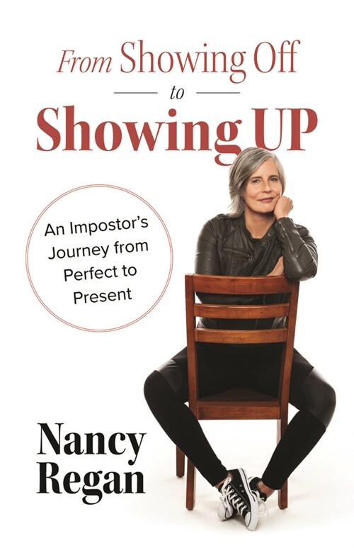 From Showing Off to Showing Up: An Impostors Journey from Perfect to Present (Paperback)