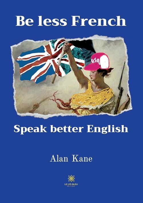 Be less French Speak better English (Paperback)