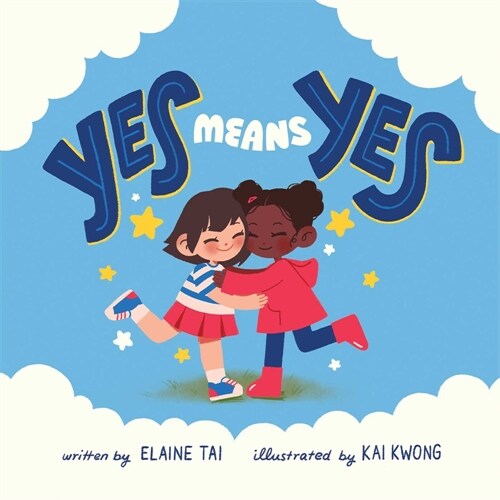 Yes Means Yes: A Kids Book about Consent, Boundaries, & Listening to Your Body (Hardcover)